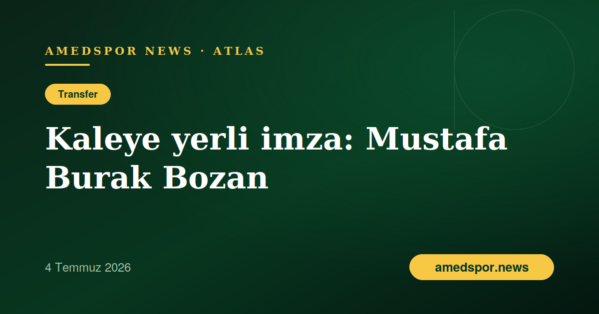 Amedspor, Gaziantep FK'dan kaleci Mustafa Burak Bozan'ı transfer etti