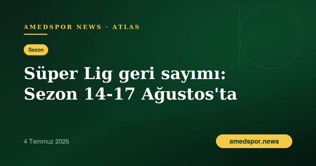 Süper Lig geri sayımı: Amedspor'un ilk üst lig sezonu 14-17 Ağustos'ta başlıyor
