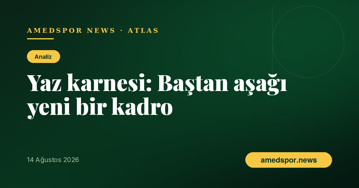 Amedspor'un yaz karnesi: Kaleden kanada, baştan aşağı yeni bir kadro