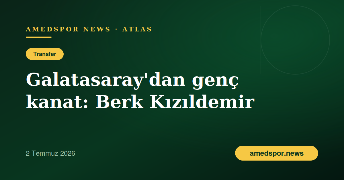 Amedspor, Galatasaray'dan 20 yaşındaki kanat Berk Kızıldemir'i kadrosuna kattı