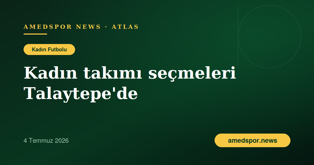 Amedspor Kadın Futbol Takımı, Talaytepe'de seçme yapıyor